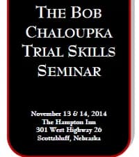 Chaloupka Holyoke Snyder Presents: The Bob Chaloupka Trial Skills Seminar